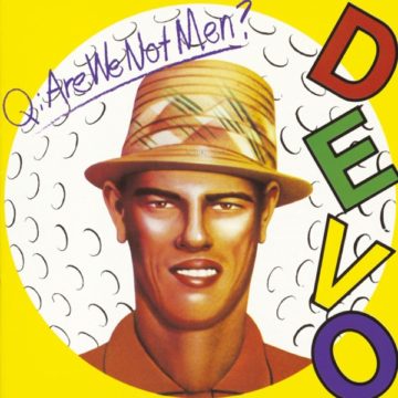 Q.: Are We Not Men? A.: We Are Devo!